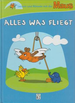 Lernen und Rätseln mit der Maus - Alles was fliegt.