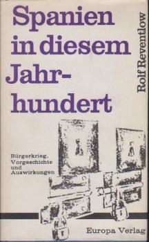 Spanien in diesem Jahrhundert : Bürgerkrieg, Vorgeschichte u. Auswirkungen.