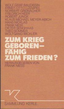 Zum Krieg geboren - fähig zum Frieden? : [Hervorgegangen aus d. Vortragszyklus "Über den Frieden", d.d. Wiss.-Red. d. SDR im III. Quartal 1982 ausgestrahlt hat].