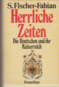 Herrliche Zeiten : d. Deutschen u. ihr Kaiserreich.