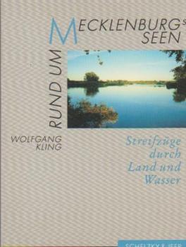 Rund um Mecklenburgs Seen : Streifzüge durch Land und Wasser.