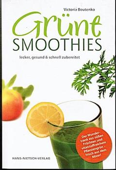 Grüne Smoothies : lecker, gesund & schnell zubereitet.
