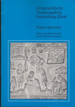 Vulgus ignotum : Texte zur Arbeitswelt d. röm. Antike.