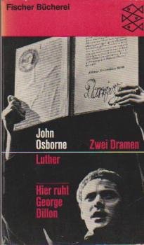 Luther : [Ein Stück in 3 Akten]; Hier ruht George Dillon : (Theaterstück in 3 Akten.