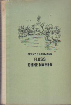 Fluss ohne Namen : Das Abenteuer einer Suchfahrt im Matto Grosso.