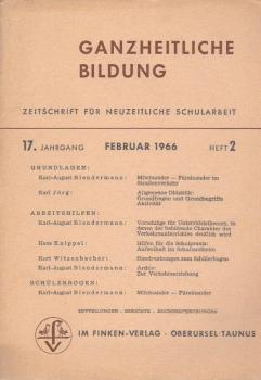 Ganzheitliche Bildung. Zeitschrift für neuzeitliche Schularbeit; 17. Jahrg., Heft 2, Juli 1966.
