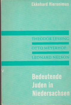 Theodor Lessing, Otto Meyerhof, Leonard Nelson : Bedeutende Juden in Niedersachsen.