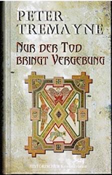 Nur der Tod bringt Vergebung : historischer Kriminalroman.