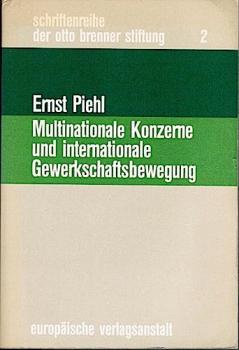 Multinationale Konzerne und internationale Gewerkschaftsbewegung : ein Beitr. z. Analyse u. z. Strategie d. Arbeiterbewegung im international organisierten Kapitalismus insbesondere Westeuropa.