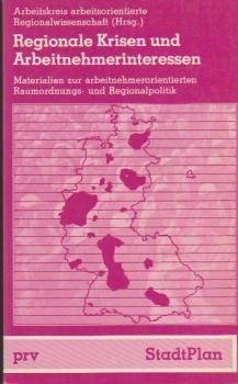 Regionale Krisen und Arbeitnehmerinteressen : Materialien zur arbeitnehmerorientierten Raumordnungs- u. Regionalpolitik ; e. Zwischenbilanz.