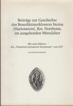Beiträge zur Geschichte des Benediktinerklosters Steina (Marienstein), Krs. Northeim, im ausgehenden Mittelalter : mit e. Ed. d. "Negotium monasterii Steynensis" von 1497.