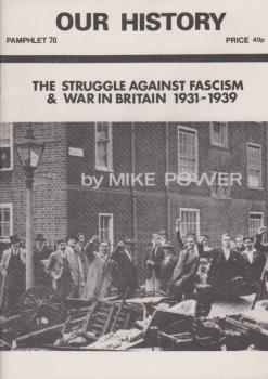 Our History; Pamphlet 70: The Struggle Against Fascism & War in Britain 1931-1939.