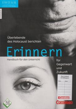 Erinnern für Gegenwart und Zukunft; Teil: Handbuch für den Unterricht.
