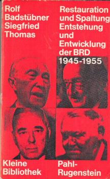 Restauration und Spaltung : Entstehung u. Entwicklung d. BRD 1945 - 1955.