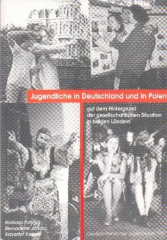 Jugendliche in Deutschland und in Polen auf dem Hintergrund der gesellschaftlichen Situation in beiden Länderen.
