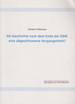 NS-Geschichte nach dem Ende der DDR : eine abgeschlossene Vergangenheit?.