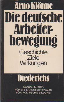 Die deutsche Arbeiterbewegung : Geschichte - Ziele - Wirkungen.