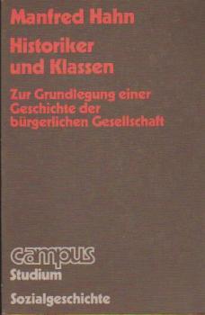 Historiker und Klassen : zur Grundlegung e. Geschichte d. bürgerl. Gesellschaft.
