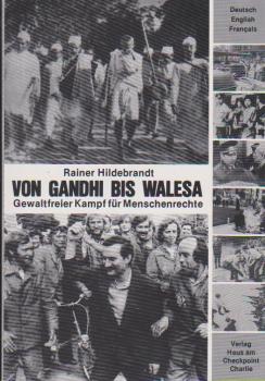 Von Gandhi bis Walesa. Gewaltfreier Kampf für Menschenrechte; Teil: [Hauptbd.]., Deutsch, English, Français