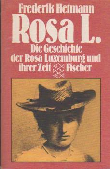 Rosa L. : d. Geschichte d. Rosa Luxemburg u. ihrer Zeit ; mit dokumentar. Fotos.