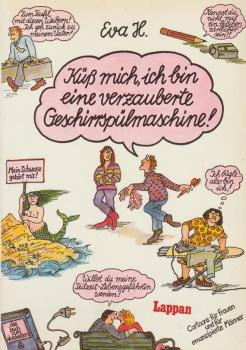 Küss mich, ich bin eine verzauberte Geschirrspülmaschine! : Das Buch zum Abschalten ; [Cartoons für Frauen u. emanzipierte Männer].
