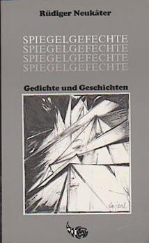 Spiegelgefechte. Gedichte und Geschichten