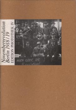 Die Novemberrevolution Berlin 1918, 19 [neunzehnhundertachtzehn, neunzehn] in zeitgenössischen Foto-Postkarten.