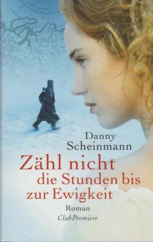 Zähl nicht die Stunden bis zur Ewigkeit : Roman.
