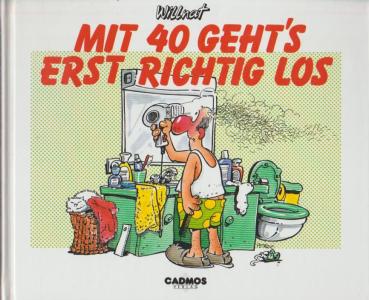 Mit 40 [vierzig] geht's erst richtig los ...