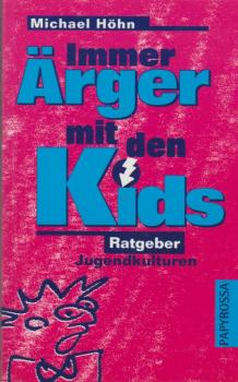 Immer Ärger mit den Kids? : Ratgeber Jugendkulturen.