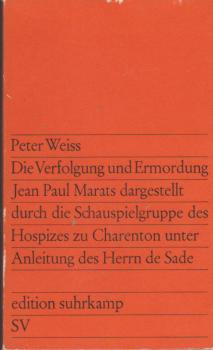 Die Verfolgung und Ermordung Jean Paul Maratas dargestellt durch die Schauspielgruppe des Hospizes zu Charenton unter Anleitung des Herrn de Sade: Drama in zwei Akten.