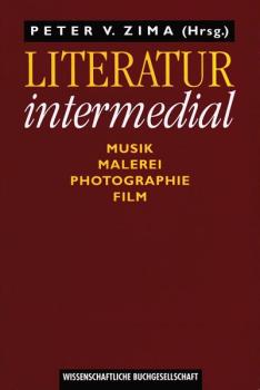 Literatur intermedial : Musik - Malerei - Photographie - Film.
