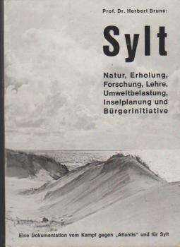Sylt : Natur u. Landschaft, Naturschutz, Erholung u. Fremdenverkehr, Forschung u. Lehre, Umwelt, Inselplanung u. Bürgerinitiative.