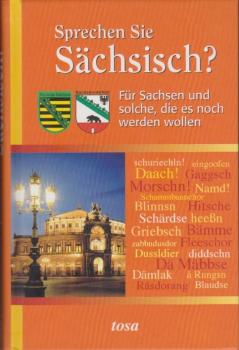 Sprechen Sie Sächsisch? : für Sachsen und solche, die es noch werden wollen.