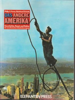 Das andere Amerika : Geschichte, Kunst u. Kultur d. amerikan. Arbeiterbewegung ; [anlässl. d. gleichnamigen Wanderausstellung d. NGBK].