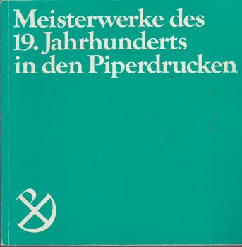 Meisterwerke des 19. Jahrhunderts in den Piperdrucken.
