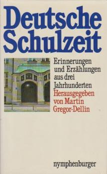 Deutsche Schulzeit : Erinnerungen u. Erzählungen aus 3 Jahrhunderten.
