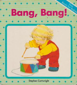 First Books for Babies: Bang Bang!