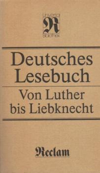 Deutsches Lesebuch : von Luther bis Liebknecht ; [Veröff. d. Akad. d. Künste d. Dt. Demokrat. Republik].