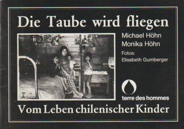 Die Taube wird fliegen. Vom Leben chilenischer Kinder.