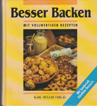 Besser Backen mit vollwertigen Rezepten