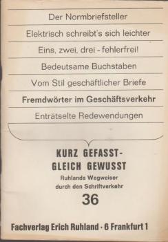 Kurzgefasst - Gleich Gewusst. Ruhlands Wegweiser durch den Schriftverkehr; Nr. 36.