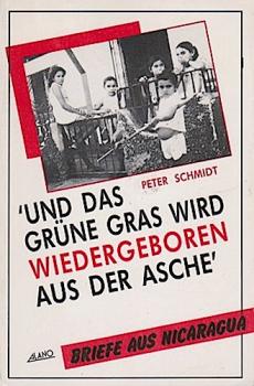 "Und das grüne Gras wird wiedergeboren aus der Asche" : Briefe aus Nicaragua.