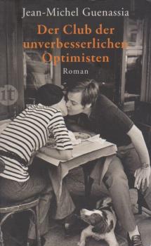 Der Club der unverbesserlichen Optimisten : Roman.