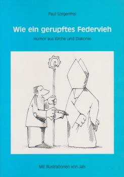 Wie ein gerupftes Federvieh. Humor aus Kirche und Diakonie.