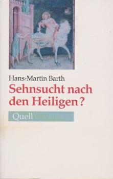 Sehnsucht nach den Heiligen? : Verborgene Quellen ökumenischer Spiritualität.