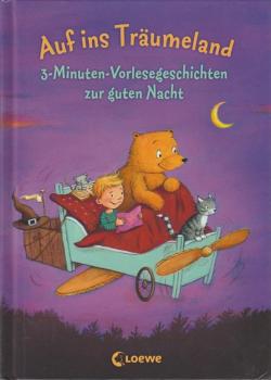 Auf ins Träumeland : 3-Minuten-Vorlesegeschichten zur guten Nacht