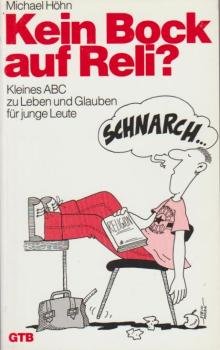 Kein Bock auf Reli? : Kleines ABC zu Leben und Glauben für junge Leute.