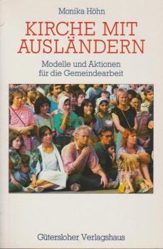 Kirche mit Ausländern : Modelle und Aktionen für die Gemeindearbeit.