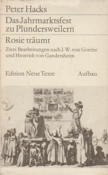 Das Jahrmarktsfest zu Plundersweilern. Rosie träumt. Zwei Bearbeitungen nach Johann Wolfgang von Goethe und Hrosvith von Gandersheim.